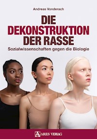 Die Dekonstruktion der Rasse - Andreas Vonderach - E-Book