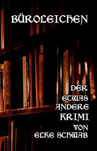 Büroleichen - Elke Schwab - E-Book