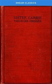 Sister Carrie (Dream Classics) - Dream Classics - E-Book