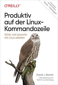 Produktiv auf der Linux-Kommandozeile - Daniel J. Barrett - E-Book