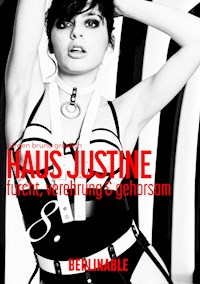 Haus Justine. Die Erfüllung einer Sklavin - Folge 8 - Jürgen Bruno Greulich - E-Book