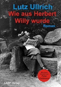 Wie aus Herbert Willy wurde - Lutz Ullrich - E-Book