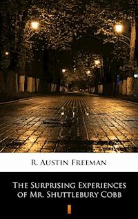 The Surprising Experiences of Mr. Shuttlebury Cobb - R. Austin Freeman - E-Book