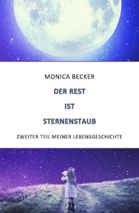 Der Rest ist Sternenstaub - Monica Becker - E-Book