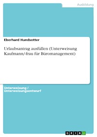 Urlaubsantrag ausfüllen (Unterweisung Kaufmann/-frau für Büromanagement) - Eberhard Hundsotter - E-Book