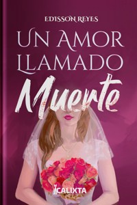 UN AMOR LLAMADO MUERTE - Edisson Reyes - E-Book