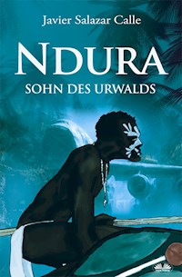 Ndura. Sohn Des Urwalds - Javier Salazar Calle - E-Book