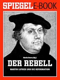 Der Rebell - Martin Luther und die Reformation -  - E-Book