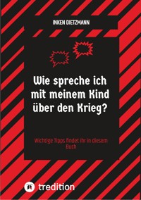 Wie spreche ich mit meinem Kind über den Krieg? - inken dietzmann - E-Book