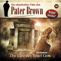Die rätselhaften Fälle des Pater Brown, Folge 10: Die Ehre des Israel Gow - Gilbert Keith Chesterton - Hörbuch