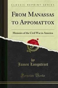 From Manassas to Appomattox - James Longstreet - E-Book