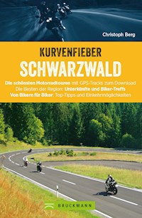 Motorradtouren: Kurvenfieber Schwarzwald - Christoph Berg - E-Book