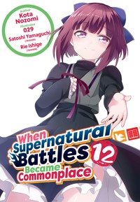 When Supernatural Battles Became Commonplace: Volume 12 - Kota Nozomi - E-Book