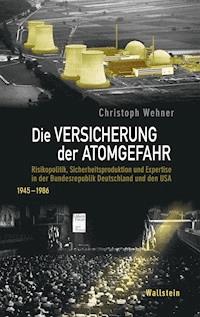 Die Versicherung der Atomgefahr - Christoph Wehner - E-Book
