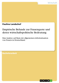 Empirische Befunde zur Frauenquote und deren wirtschaftspolitische Bedeutung - Paulina Landschof - E-Book