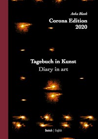 Corona Edition 2020 - Tagebuch in Kunst - Diary in art - Anka Blank - E-Book