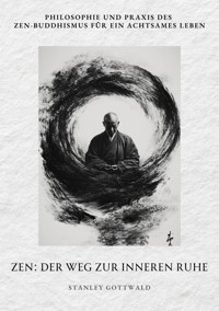 Zen: Der Weg zur inneren Ruhe - Stanley Gottwald - E-Book