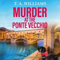 Murder at the Ponte Vecchio - An Armstrong and Oscar Cozy Mystery - A fun, cozy mystery read from T A Williams, Book 11 (Unabridged) - T.A. Williams - Hörbuch