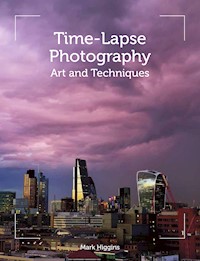 Time-Lapse Photography - Mark Higgins - E-Book