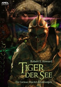 TIGER DER SEE - DIE CORMAC-MAC-ART-ERZÄHLUNGEN - Robert E. Howard - E-Book
