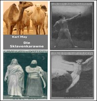 4 Karl May Bestseller: Die Sklavenkarawane-In den Kordilleren-Orangen und Datteln-Friede auf Erden. - Otmar Trierweiler - E-Book