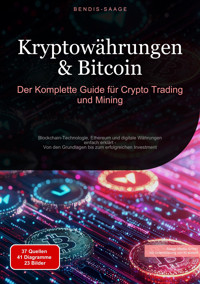 Kryptowährungen & Bitcoin: Der Komplette Guide für Crypto Trading und Mining - Bendis A. I. Saage - Deutschland - E-Book