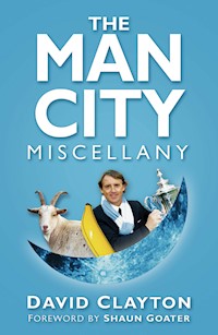 The Man City Miscellany - David Clayton - E-Book