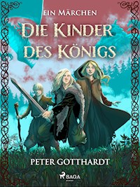Die Kinder des Königs  – ein Märchen - Peter Gotthardt - E-Book + Hörbuch