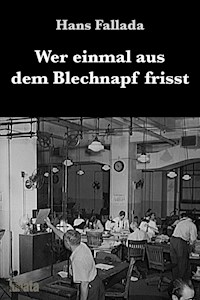 Wer einmal aus dem Blechnapf frisst - Hans Fallada - E-Book