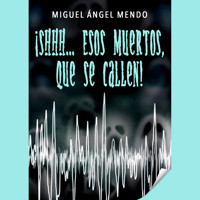 ¡Shhh... Esos muertos, que se callen! - Miguel Ángel Mendo - Hörbuch