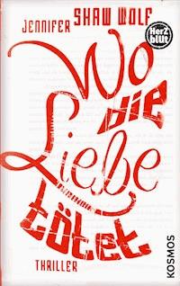 Herzblut: Wo die Liebe tötet - Jennifer Shaw Wolf - E-Book