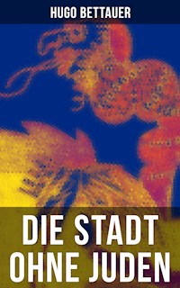 Die Stadt ohne Juden - Hugo Bettauer - E-Book