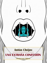 Una extraña confesión - Anton Chejov - E-Book