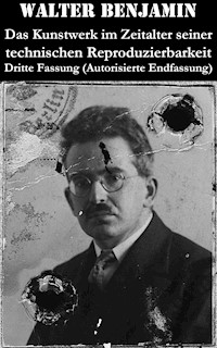 Das Kunstwerk im Zeitalter seiner technischen Reproduzierbarkeit. Dritte Fassung (Autorisierte Endfassung) - Walter Benjamin - E-Book