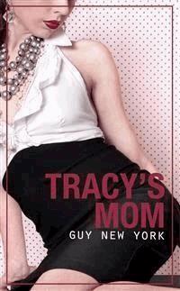 Tracy's Mom - Guy New York - E-Book