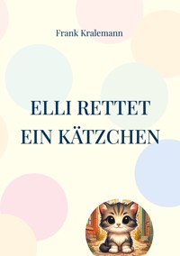 Elli rettet ein Kätzchen - Frank Kralemann - E-Book