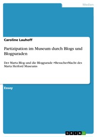 Partizipation im Museum durch Blogs und Blogparaden - Caroline Lauhoff - E-Book