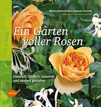 Ein Garten voller Rosen - Bettina Rehm-Wolters - E-Book