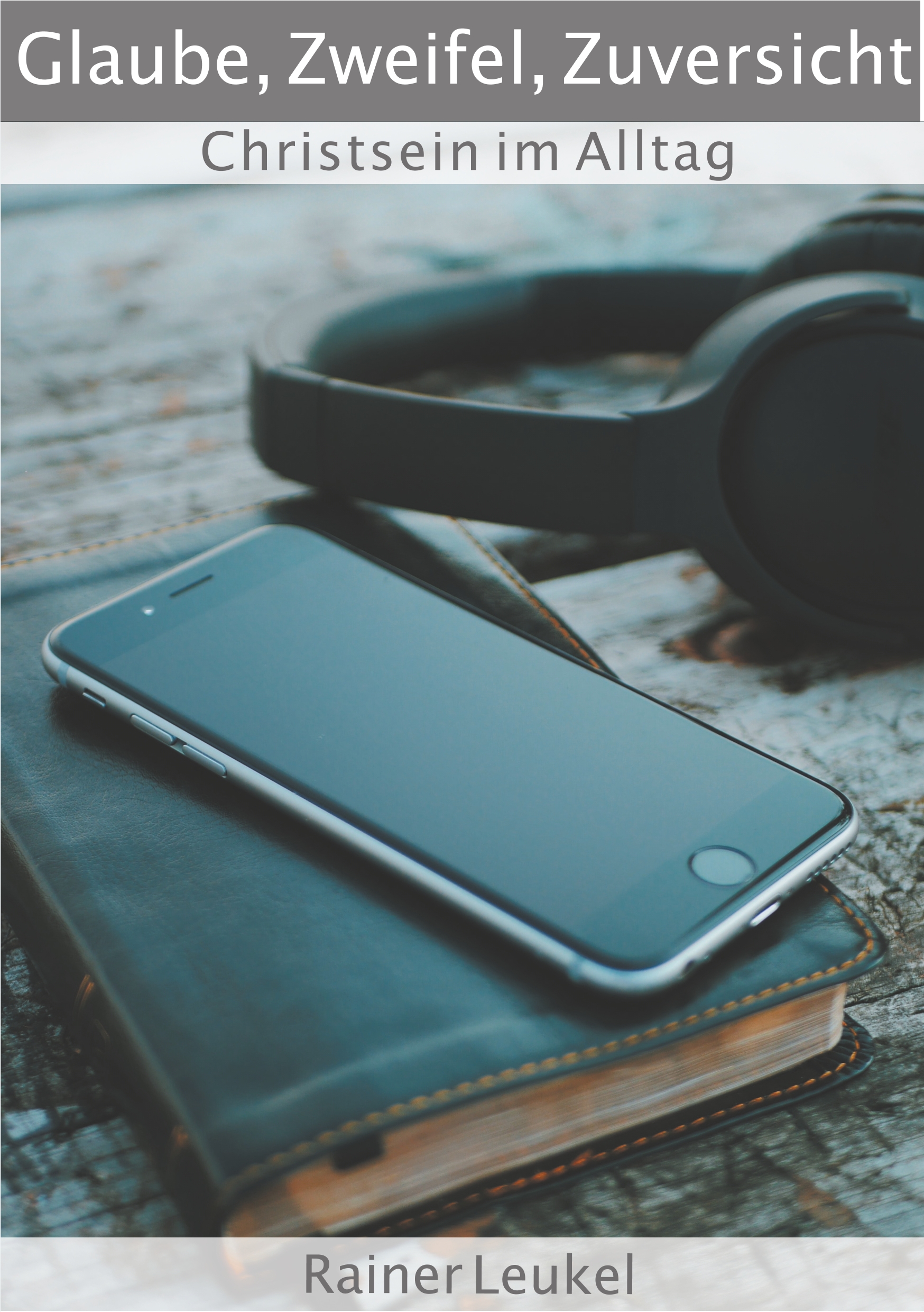 Glaube, Zweifel, Zuversicht - Rainer Leukel - E-Book