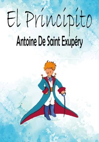 El Principito - Antoine Saint De Exupéry - E-Book