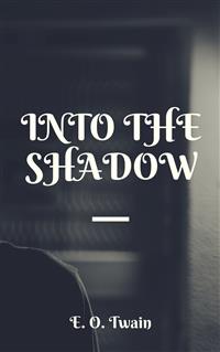 Into The Shadow - E. O. Twain - E-Book