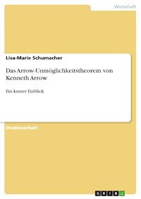 Das Arrow-Unmöglichkeitstheorem von Kenneth Arrow - Lisa-Marie Schumacher - E-Book