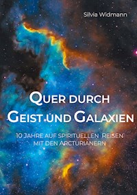 Quer durch Geist und Galaxien - Silvia Widmann - E-Book