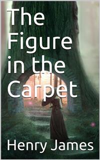 The Figure in the Carpet - Henry James - E-Book