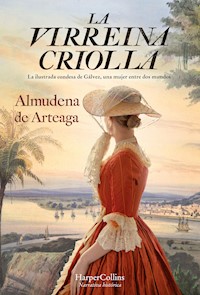 La virreina criolla - Almudena De Arteaga - E-Book