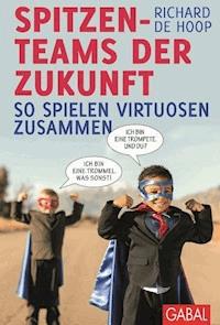 Spitzenteams der Zukunft - Richard de Hoop - E-Book