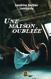 Une Maison Oubliée - Sandrine Barbier Lombardy - E-Book