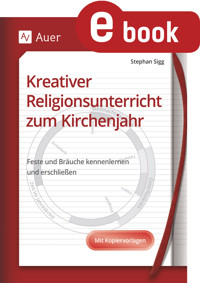 Kreativer Religionsunterricht zum Kirchenjahr - Stephan Sigg - E-Book