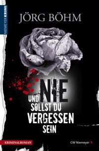 Und nie sollst du vergessen sein - Jörg Böhm - E-Book