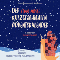 Schatzssuche - Der etwas andere Kurzgeschichten Adventskalender, Türchen 10 (ungekürzt) - Sandra Bollenbacher - Hörbuch